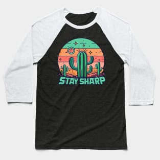 Stay Sharp Desert Shirt Baseball T-Shirt